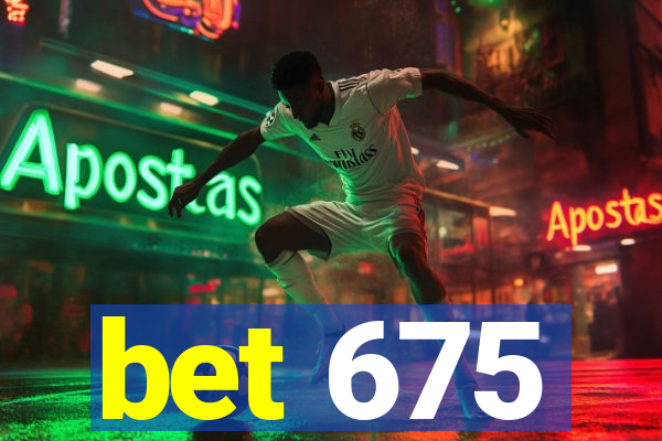 bet 675